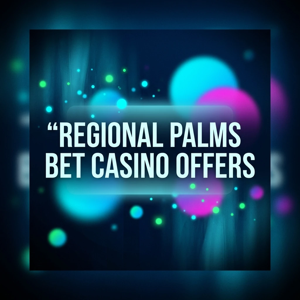 Regional Palms Bet Casino Offers